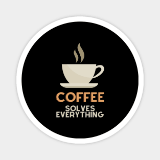 Coffee Solves Everything Magnet